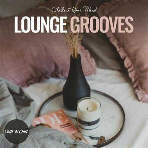 【休闲沙发】VA-2023-LoungeGrooves:ChilloutYourMind(FLAC)